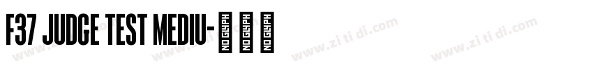 F37 Judge Test Mediu字体转换
